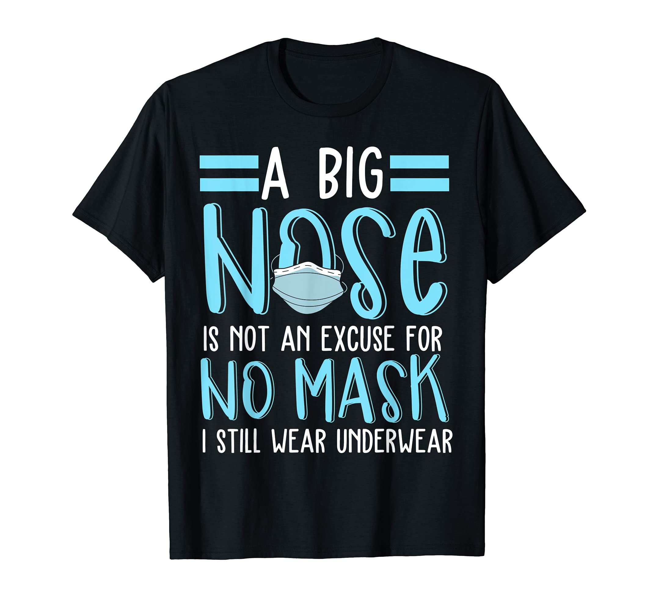 Mens A big nose is not an excuse for no mask - funny pro mask T-Shirt