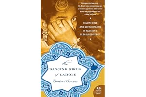 The Dancing Girls of Lahore: Selling Love and Saving Dreams in Pakistan’s Pleasure District