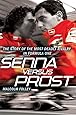 Senna Versus Prost: The Story of the Most Deadly Rivalry in Formula One