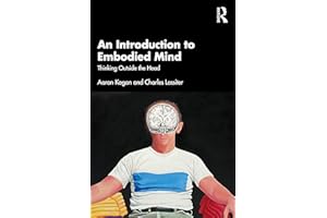 An Introduction to Embodied Mind: Thinking Outside the Head