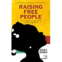 Raising Free People: Unschooling as Liberation and Healing Work book cover