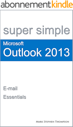 Download Super Simple Microsoft Outlook 2013: E-mail Essentials (Super Simple Manuals Book 1) (English Edition) PDF