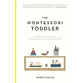 The Montessori Toddler: A Parent's Guide to Raising a Curious and Responsible Human Being (The Parents' Guide to Montessori, 