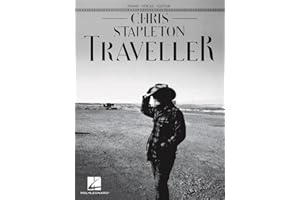 Chris Stapleton: Traveller | Piano/Vocal/Guitar Artist Songbook | 14 Country Hits in Artist Approved Arrangements | Country Sheet Music Book for Singers Guitarists and Pianists | Hal Leonard Music
