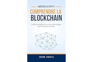 Comprendre La Blockchain: Guide du débutant sur la technologie qui change le monde (French Edition)