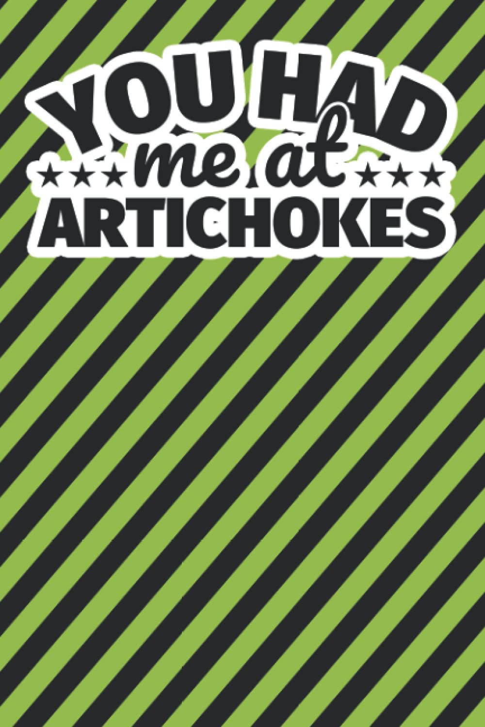 Notebook lined: You had me at Artichokes