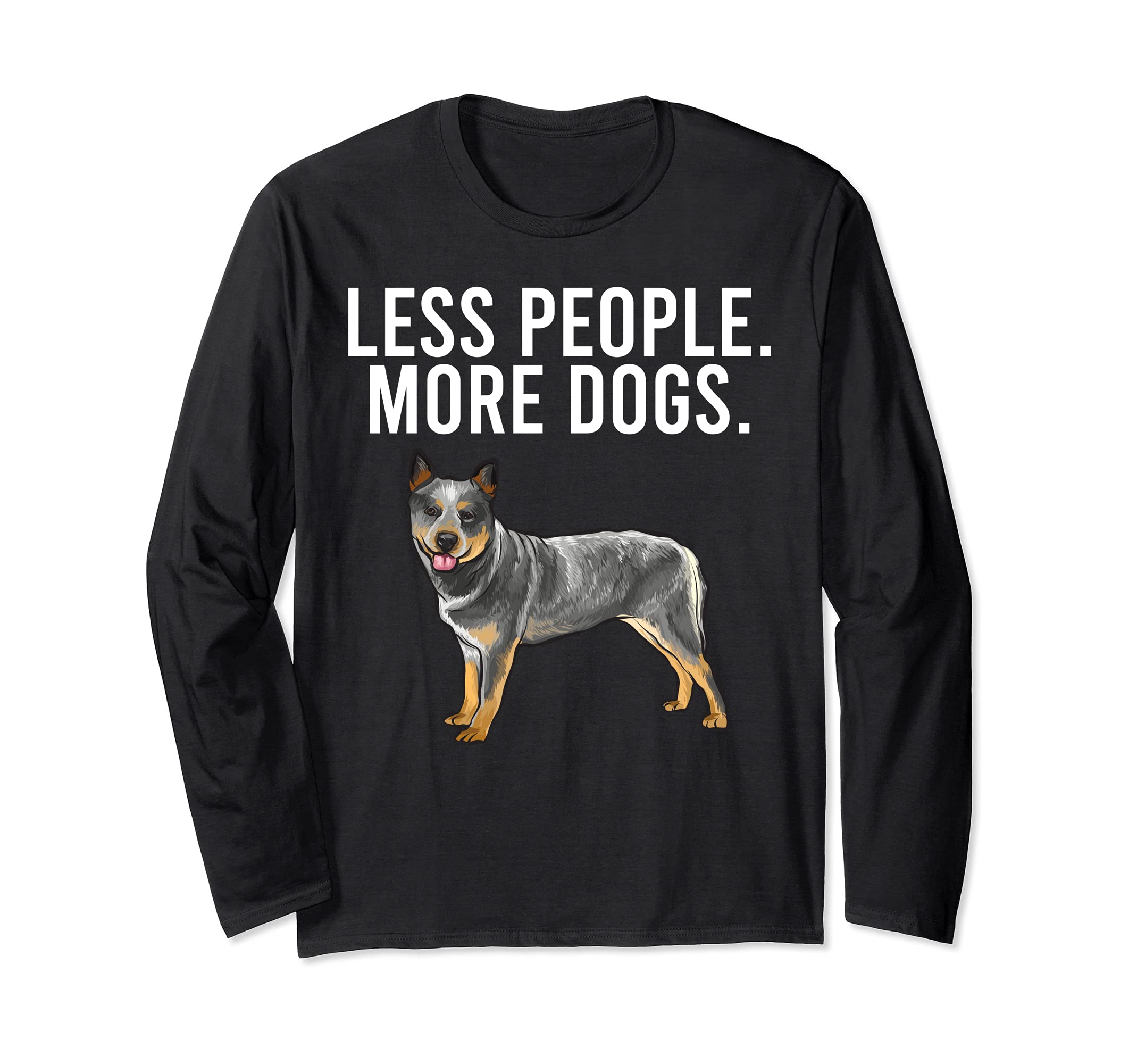 Less People More Dogs Australian Cattle Dog Funny Introvert Long Sleeve T-Shirt