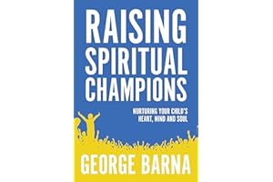 Raising Spiritual Champions: Nurturing Your Child's Heart, Mind and Soul