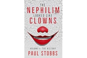 The Nephilim Looked Like Clowns: Volume I: The History