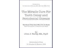 The Miracle Cure For Tooth Decay And Periodontal Disease: The Secret They Don't Want You To Know