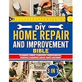 The DIY Home Repair and Improvement Bible: The Ultimate Guide for Homeowners | DIY Projects, Money-Saving Strategies & 1200+ Step-by-Step Illustrations to Repair, Improve, and Upgrade Your Home