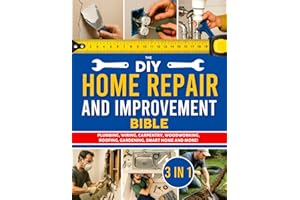 The DIY Home Repair and Improvement Bible: The Ultimate Guide for Homeowners | DIY Projects, Money-Saving Strategies & 1200+ Step-by-Step Illustrations to Repair, Improve, and Upgrade Your Home