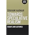 Towards Speculative Realism: Essays and Lectures