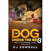 The Dog Under The Bed 3: What Happened Next