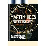 Just Six Numbers: The Deep Forces That Shape The Universe