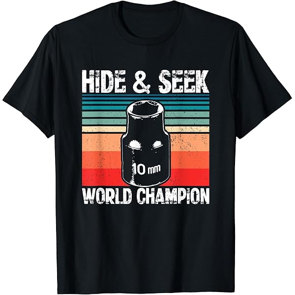 Amazon.com: 10mm Socket Hide and Seek World Champion T-Shirt