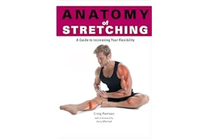 Anatomy of Stretching: A Guide to Increasing Your Flexibility (Anatomies of)