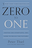 Zero to One: Notes on Startups, or How to Build the Future
