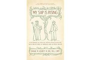 My Sap is Rising: A Pilgrimage of Holistic Mental Health Healing with Hildegard of Bingen and Alfred Adler