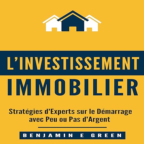 Download l'Investissement Immobilier: Stratégies d'Experts sur le Démarrage avec Peu ou Pas d'Argent PDF