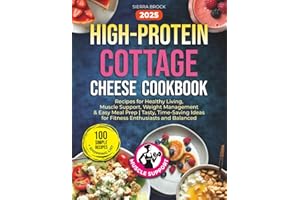 High-Protein Cottage Cheese Cookbook: 100 Simple Recipes for Healthy Living, Muscle Support, Weight Management & Easy Meal Prep | Tasty, Time-Saving Ideas for Fitness Enthusiasts and Balanced