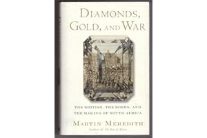 Diamonds, Gold and War: The British, the Boers, and the Making of South Africa