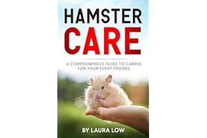 Hamster Care A Comprehensive Guide to Caring for Your Furry Friends