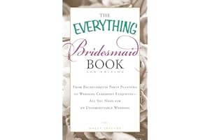 The Everything Bridesmaid Book: From bachelorette party planning to wedding ceremony etiquette - all you need for an unforgettable wedding (Everything® Series)