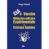 CIA, Vaccins, Médecine militaire expérimentale & Cristaux liquides (French Edition)