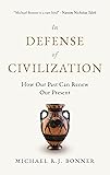 In Defense of Civilization: How Our Past Can Renew