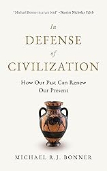 In Defense of Civilization: How Our Past Can Renew