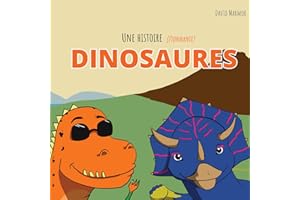 Une histoire (étonnante) Dinosaures: Une introduction amusante à l’histoire des dinosaures pour les enfants de 4 à 8 ans (Fre