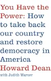 You Have the Power: How to Take Back Our Country and Restore Democracy in America