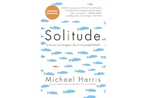 Solitude: In Pursuit of a Singular Life in a Crowded World