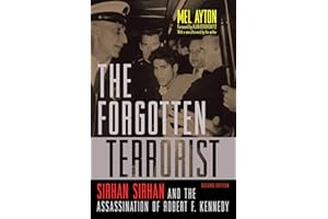 The Forgotten Terrorist: Sirhan Sirhan and the Assassination of Robert F. Kennedy, Second Edition