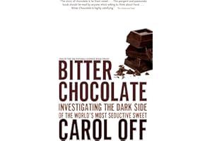 Bitter Chocolate: Investigating the Dark Side of the World's Most Seductive Sweet