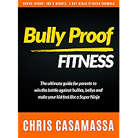Bully Proof Fitness: The ultimate guide for parents to win the battle against bullies, bellies, and make your kid feel… book cover