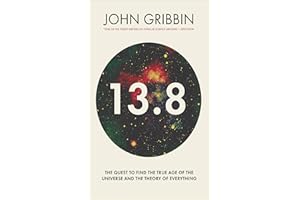 13.8: The Quest to Find the True Age of the Universe and the Theory of Everything