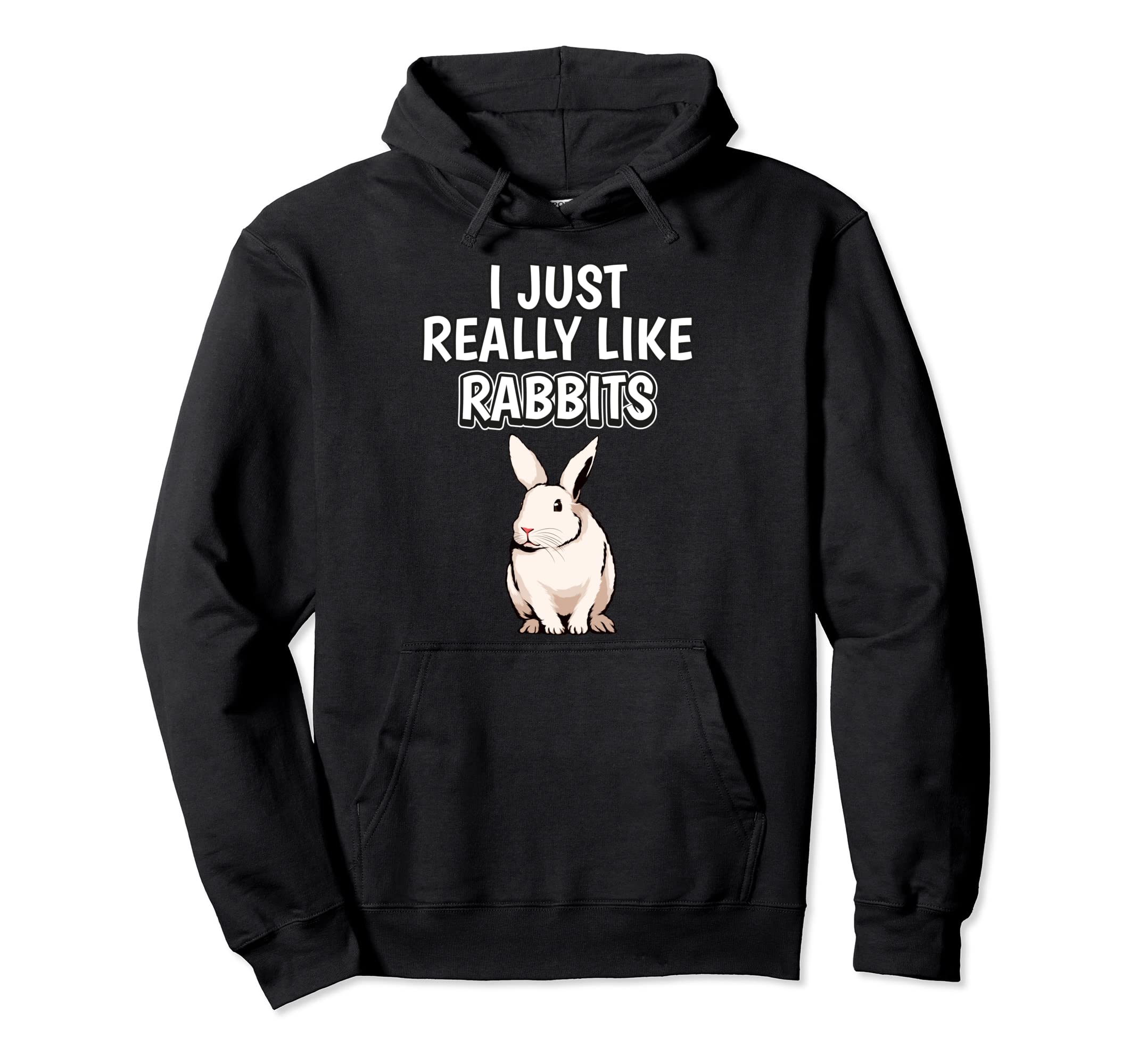 Rabbit Quote I Just Really Like Rabbits Clothes Rabbit Pullover Hoodie