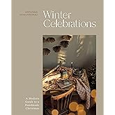 Winter Celebrations: A Modern Guide to a Handmade Christmas