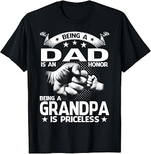 Being A Dad is an Honor Being A Grandpa is Priceless Tees T Shirts for Men Fathers Grandpas