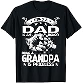 Being A Dad is an Honor Being A Grandpa is Priceless T-Shirt