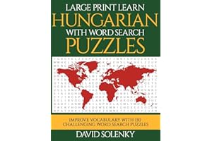 Large Print Learn Hungarian with Word Search Puzzles: Learn Hungarian Language Vocabulary with Challenging Easy to Read Word 