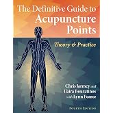 The Definitive Guide to Acupuncture Points: Theory and Practice