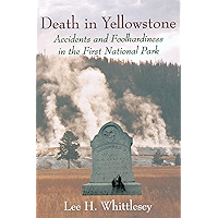 Death in Yellowstone: Accidents and Foolhardiness in the First National Park book cover