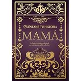Mamá cuéntame tu historia: Un diario de recuerdos de la vida de una madre para completar y devolver (Spanish Edition)