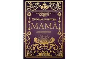 Mamá cuéntame tu historia: Un diario de recuerdos de la vida de una madre para completar y devolver (Spanish Edition)