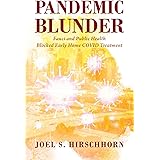 Pandemic Blunder: Fauci and Public Health Blocked Early Home COVID Treatment