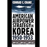 American Airpower Strategy in Korea, 1950-1953