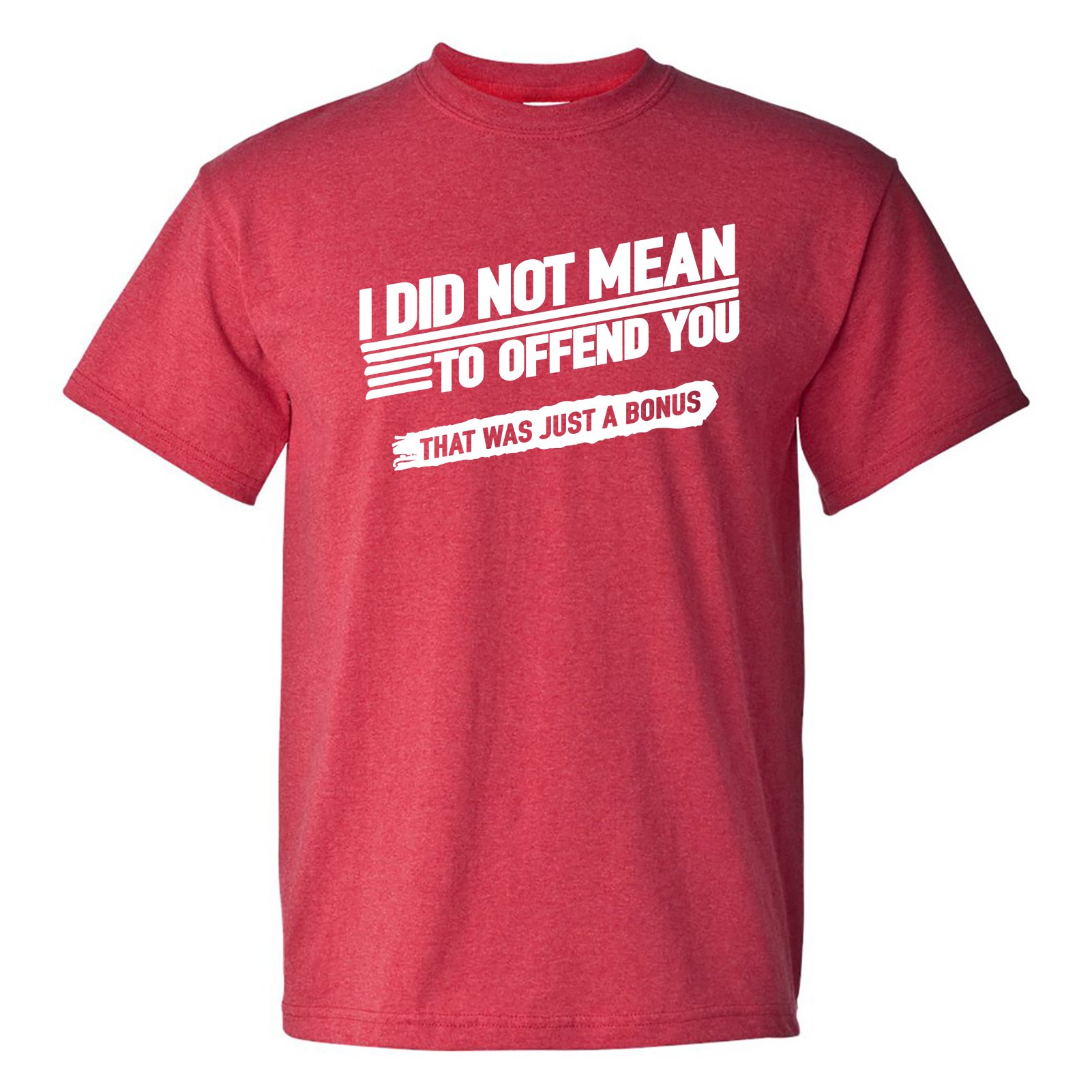 UGP Campus ApparelMens Funny T Shirt I Did Not Mean to Offend You That was Just A Bonus T-Shirt